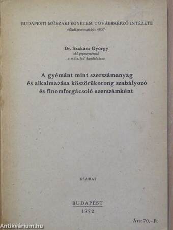 A gyémánt mint szerszámanyag és alkalmazása köszörűkorong szabályozó és finomforgácsoló szerszámként