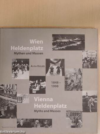 Wien Heldenplatz Mythen und Massen/Vienna Heldenplatz Myths and Masses