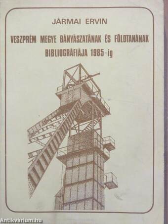 Veszprém megye bányászatának és földtanának bibliográfiája 1985-ig