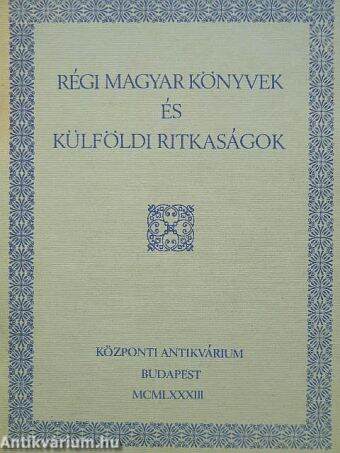 Régi magyar könyvek és külföldi ritkaságok