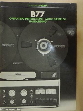 ReVox B77 Operating Instructions/Mode D'Emploi/Handleiding