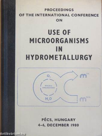 Proceedings of the International Conference on Use of Microorganisms in Hydrometallurgy