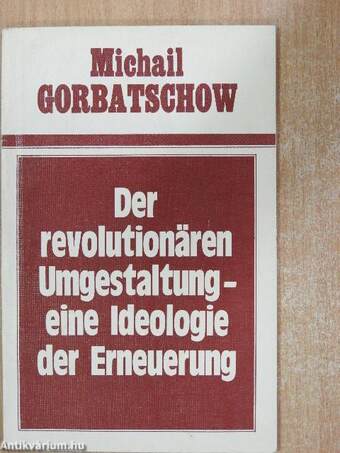 Der revolutionären Umgestaltung - eine Ideologie der Erneuerung