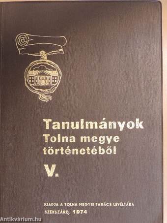 Tanulmányok Tolna megye történetéből V.