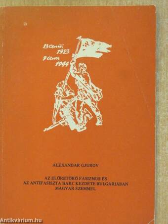 Az előretörő fasizmus és az antifasiszta harc kezdete Bulgáriában magyar szemmel