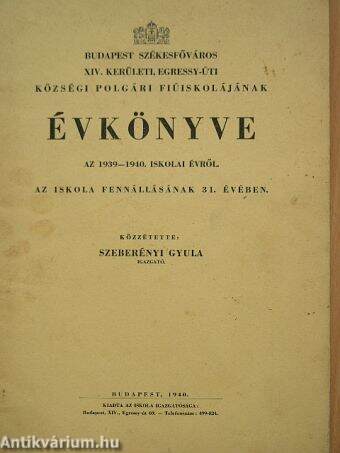 Budapest Székesfőváros XIV. kerületi, Egressy-úti Községi Polgári Fiúiskolájának Évkönyve az 1939-1940. iskolai évről