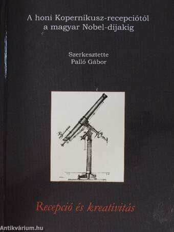 A honi Kopernikusz-recepciótól a magyar Nobel-díjakig