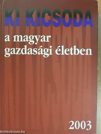 Ki kicsoda a magyar gazdasági életben 2003