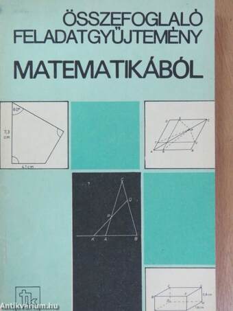 Összefoglaló feladatgyűjtemény matematikából