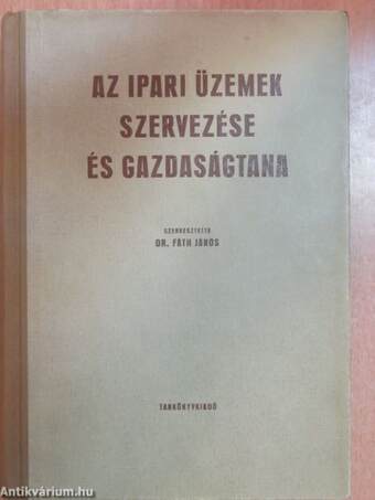 Az ipari üzemek szervezése és gazdaságtana