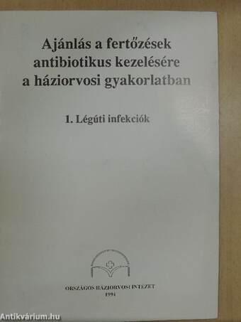 Ajánlás a fertőzések antibiotikus kezelésére a Háziorvosi gyakorlatban 1.