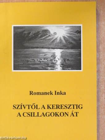 Szívtől a keresztig a csillagokon át (dedikált példány)