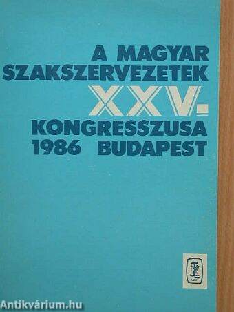 A Magyar Szakszervezetek XXV. kongresszusa