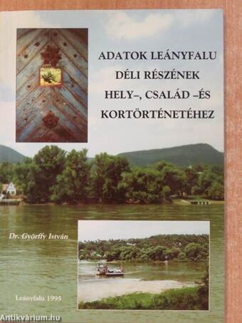 Adatok Leányfalu déli részének hely-, család- és kortörténetéhez (dedikált példány)