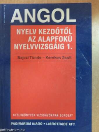 Angol nyelv kezdőtől az alapfokú nyelvvizsgáig 1-2.