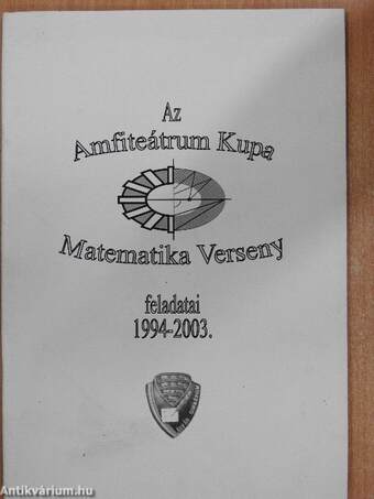 Az Amfiteátrum Kupa Matematika Verseny feladatai 1994-2003.