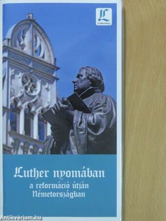 Luther nyomában a reformáció útján Németországban