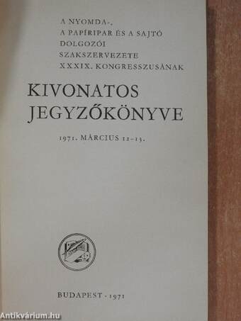 A nyomda-, a papíripar és a sajtó dolgozói szakszervezete XXXIX. kongresszusának kivonatos jegyzőkönyve