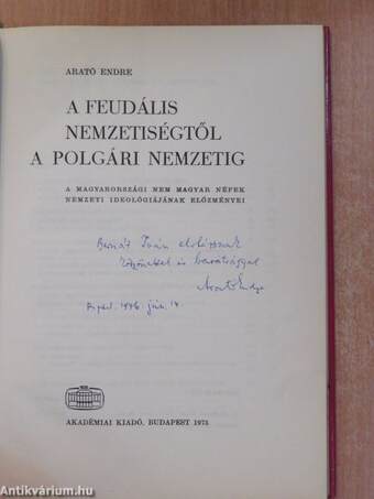 A feudális nemzetiségtől a polgári nemzetig (dedikált példány)