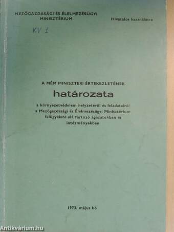 A MÉM miniszteri értekezletének határozata a környezetvédelem helyzetéről és feladatairól a Mezőgazdasági és Élelmezésügyi Minisztérium felügyelete alá tartozó ágazatokban és intézményekben