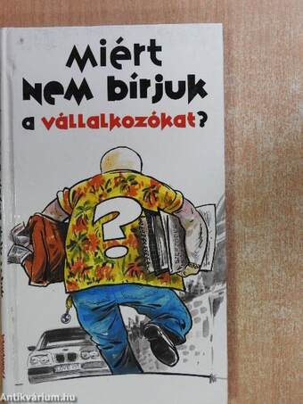 Miért nem bírjuk a vállalkozókat?