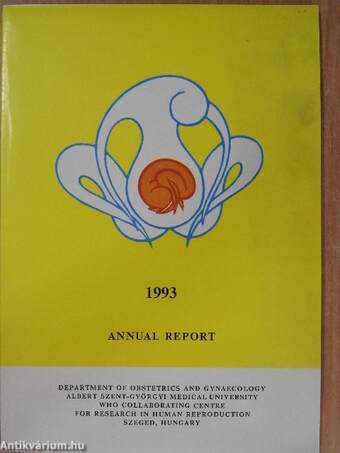 Annual Report of the Department of Obstetrics and Gynaecology, Albert Szent-Györgyi Medical University, World Health Organization Collaborating Centre for Research in Human Reproduction 1993