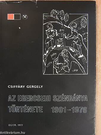 Az egercsehi szénbánya története 1901-1976.