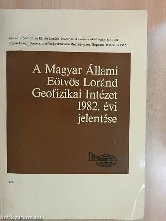 A Magyar Állami Eötvös Loránd Geofizikai Intézet 1982. évi jelentése