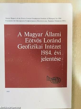 A Magyar Állami Eötvös Loránd Geofizikai Intézet 1984. évi jelentése