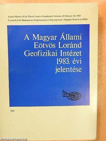 A Magyar Állami Eötvös Loránd Geofizikai Intézet 1983. évi jelentése
