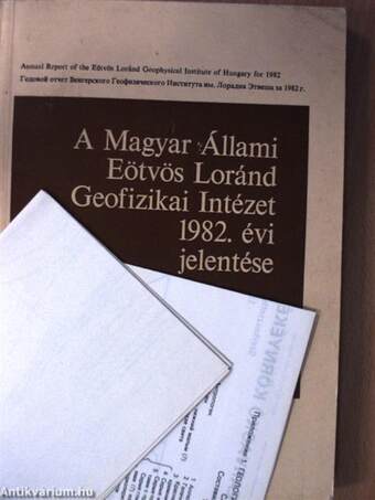 A Magyar Állami Eötvös Loránd Geofizikai Intézet 1982. évi jelentése