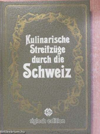 Kulinarische Streifzüge durch die Schweiz