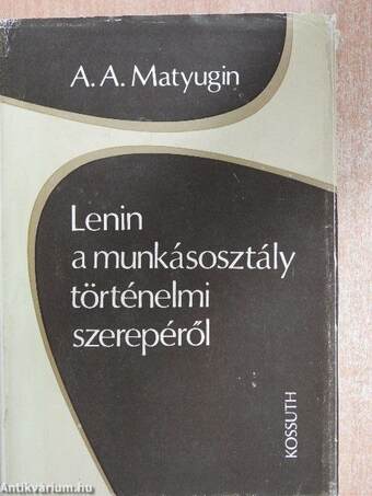 Lenin a munkásosztály történelmi szerepéről