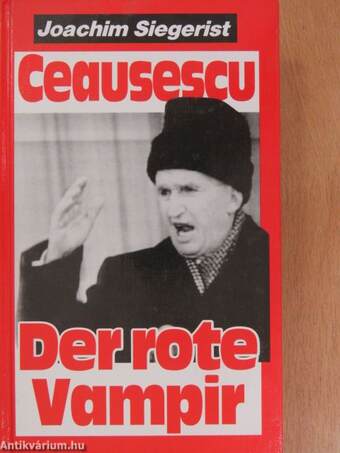 Ceausescu - Der rote Vampir