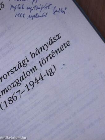 A magyarországi bányász munkásmozgalom története 1867-1944. (dedikált példány)