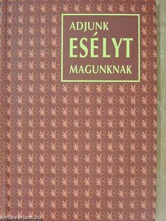 Adjunk esélyt magunknak