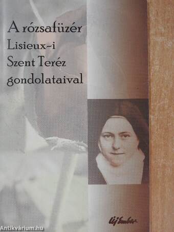 A rózsafüzér Lisieux-i Szent Teréz gondolataival