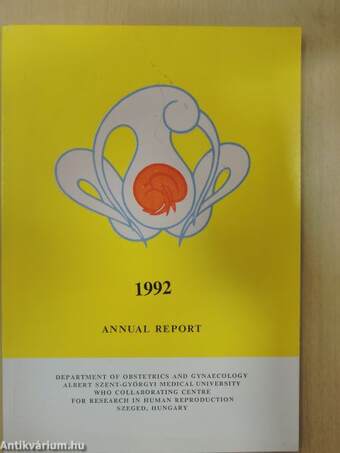 Annual Report of the Department of Obstetrics and Gynaecology, Albert Szent-Györgyi Medical University, World Health Organization Collaborating Centre for Research in Human Reproduction 1992