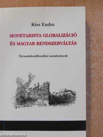 Monetarista globalizáció és magyar rendszerváltás (dedikált példány)