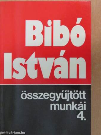 Bibó István összegyűjtött munkái 4.