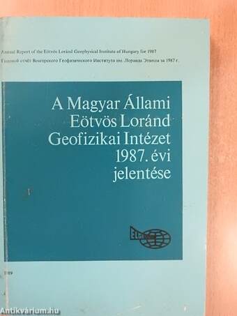 A Magyar Állami Eötvös Loránd Geofizikai Intézet 1987. évi jelentése