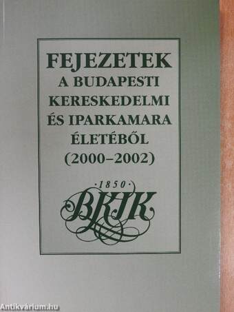 Fejezetek a Budapesti Kereskedelmi és Iparkamara életéből 2000-2002