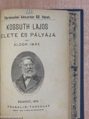 Széchenyi István gróf vagy Magyarország ujjászületése/Az 1848/49-ki szabadságharcz története/Kossuth Lajos élete és pályája