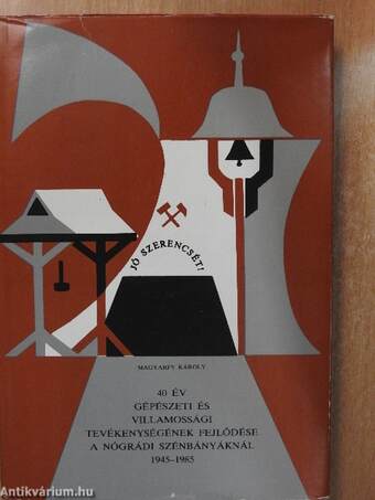 40 év gépészeti és villamossági tevékenységének fejlődése a Nógrádi szénbányáknál
