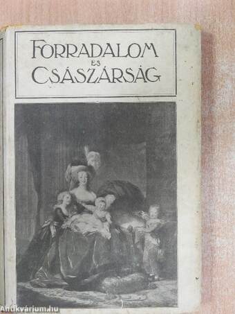 Forradalom és császárság - A Francia Forradalom és Napoleon 1-8.