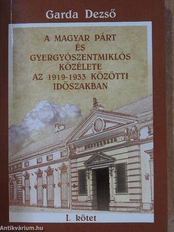 A Magyar Párt és Gyergyószentmiklós közélete az 1919-1933 közötti időszakban I-II.