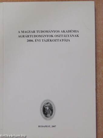 A Magyar Tudományos Akadémia Agrártudományok Osztályának 2006. évi tájékoztatója