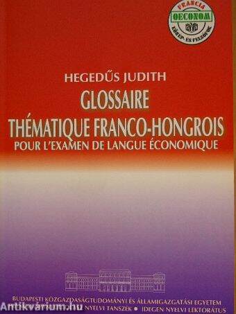 Tematikus szó- és kifejezésgyűjtemény a francia gazdasági nyelvvizsgához