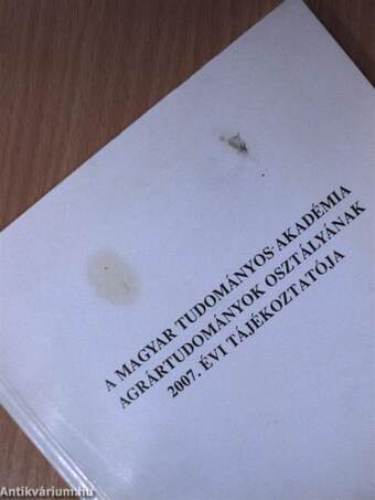 A Magyar Tudományos Akadémia Agrártudományok Osztályának 2007. évi tájékoztatója