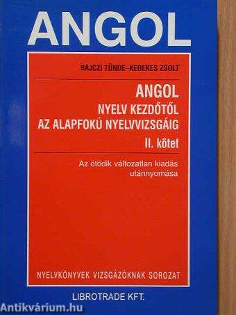 Angol nyelv kezdőtől az alapfokú nyelvvizsgáig II. (töredék)